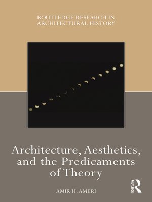 cover image of Architecture, Aesthetics, and the Predicaments of Theory
